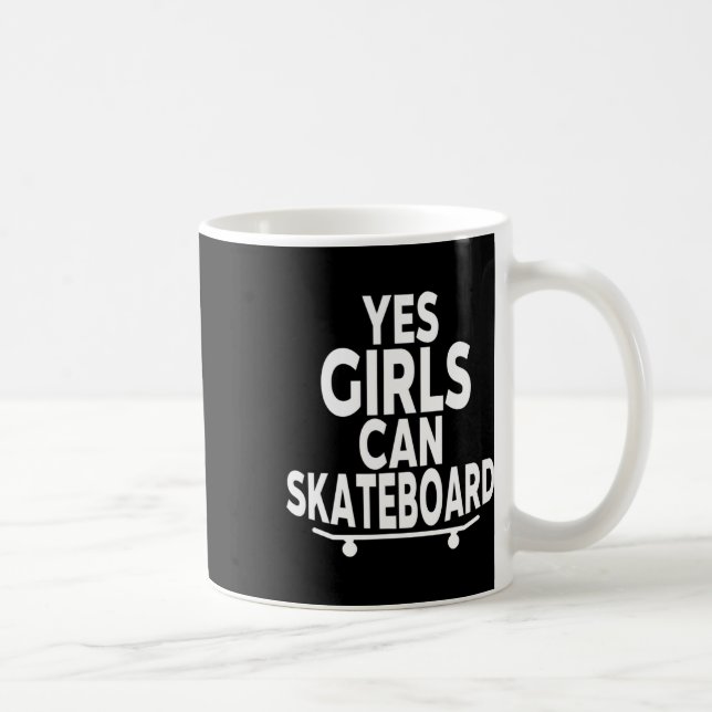 Mug Yes Girls Can Skateboard - Funny Skateboarding  (Droite)
