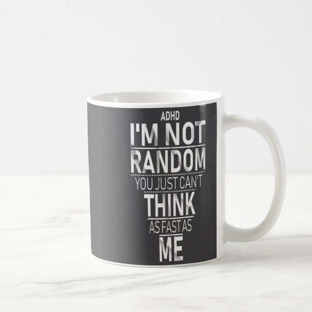 Mug Yes I Have Adhd I'm Not Random Funny Quotes_adhd A (Droite)