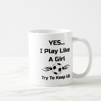 Mug Yes...i Play Like A Girl Flaming Soccer Byll T Shi
