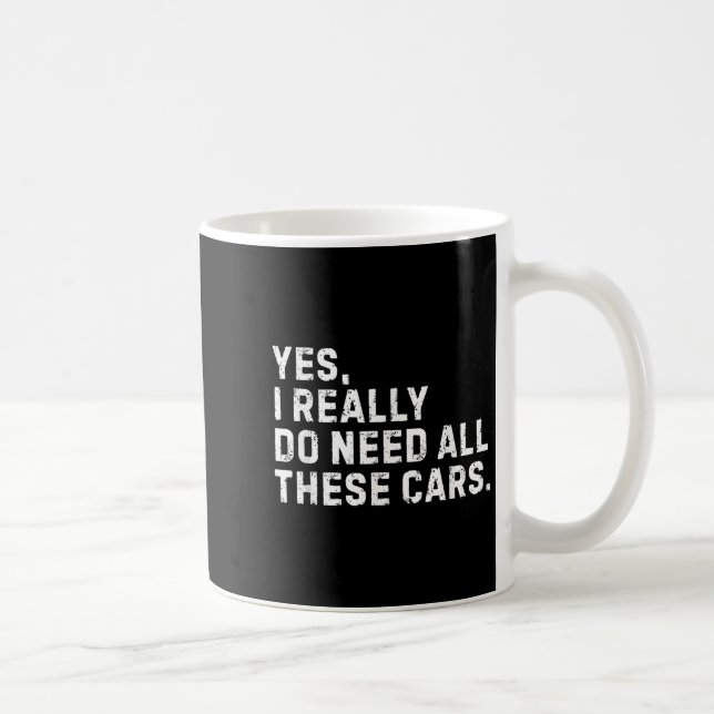 Mug Yes I Really Do Need All These Funny Car Enthusias (Droite)
