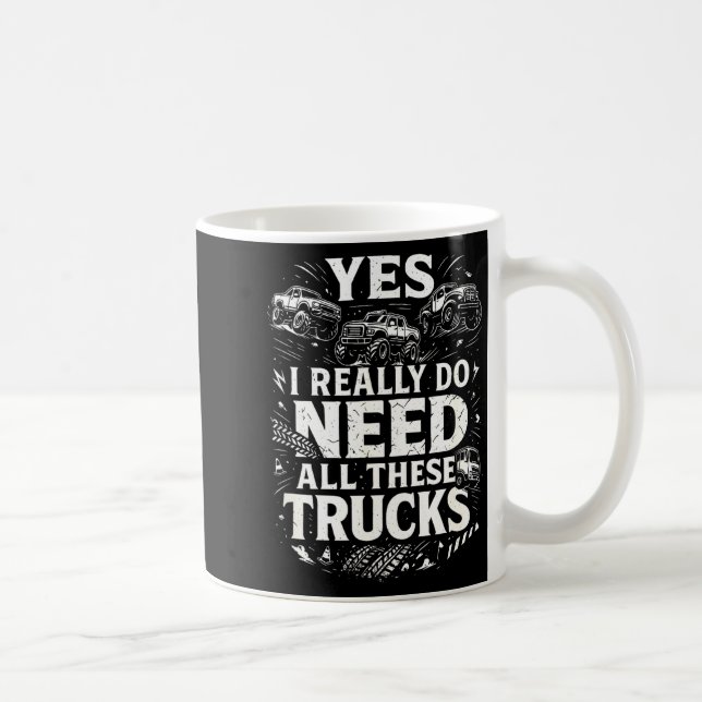 Mug Yes I Really Do Need All These Trucks Garage Funny (Droite)
