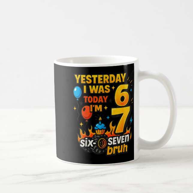 Mug Yesterday I Was 6 Today I’m 7 Six Seven Bruh Birth (Droite)