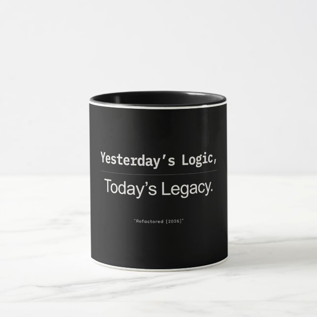 Mug Yesterday’s Logic Today’s Legacy Developer Quote (Centre)