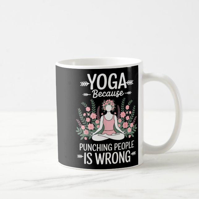 Mug Yoga Because Punching People Is Wrong  (Droite)