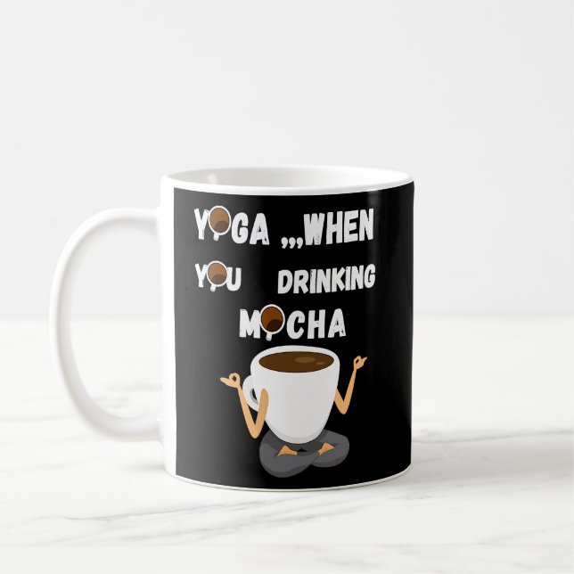 MUG YOGA,, QUAND VOUS BOUVEZ MOCHA (Gauche)