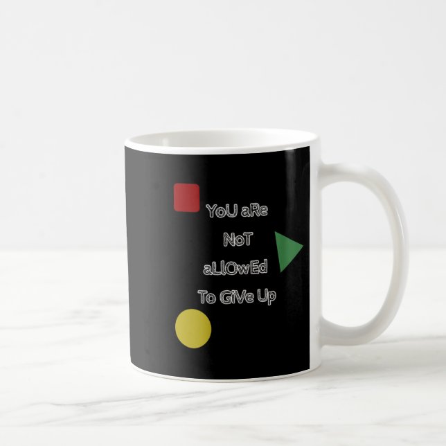 Mug You Are Not Allowed To Give Up Motivation  (Droite)