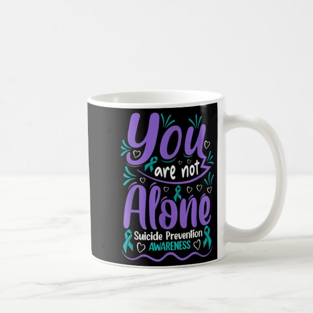 Mug You Are Not Alone Suicide Prevention Awareness  (Droite)