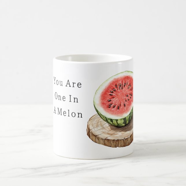 Mug You Are One In A Melon   (Centre)
