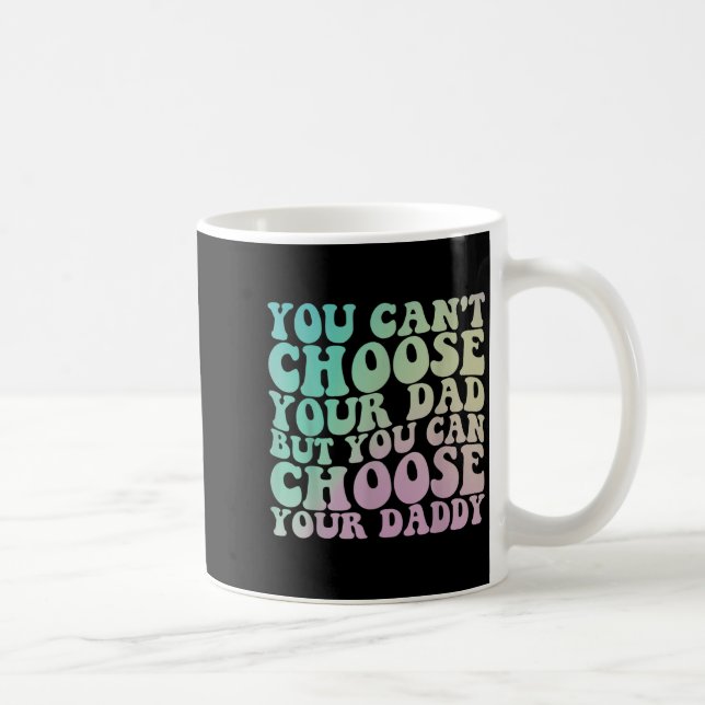 Mug You Can't Choose Your Dad, But You Can Choose Your (Droite)