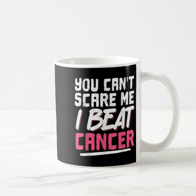 Mug You Can't E Me I Beat Cancer  (Droite)
