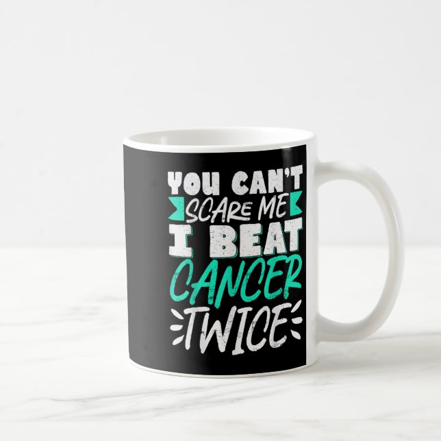 Mug You Can't E Me I Beat Cancer Twice  (Droite)