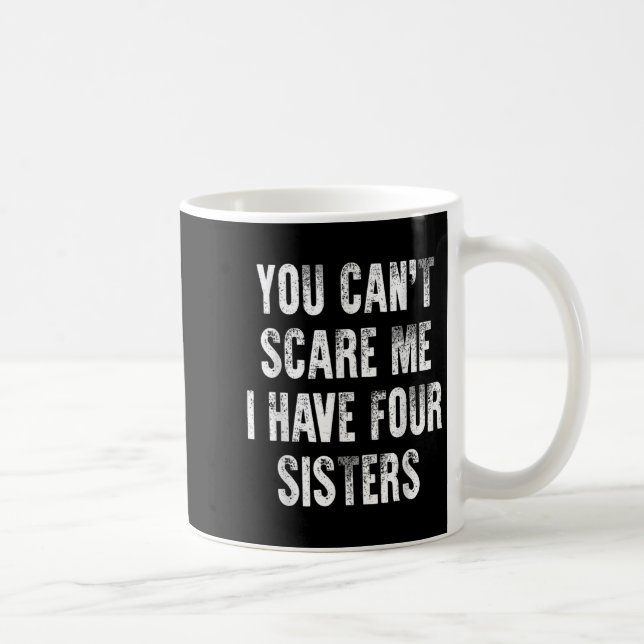 Mug You Can't E Me I Have Four Sisters  (Droite)