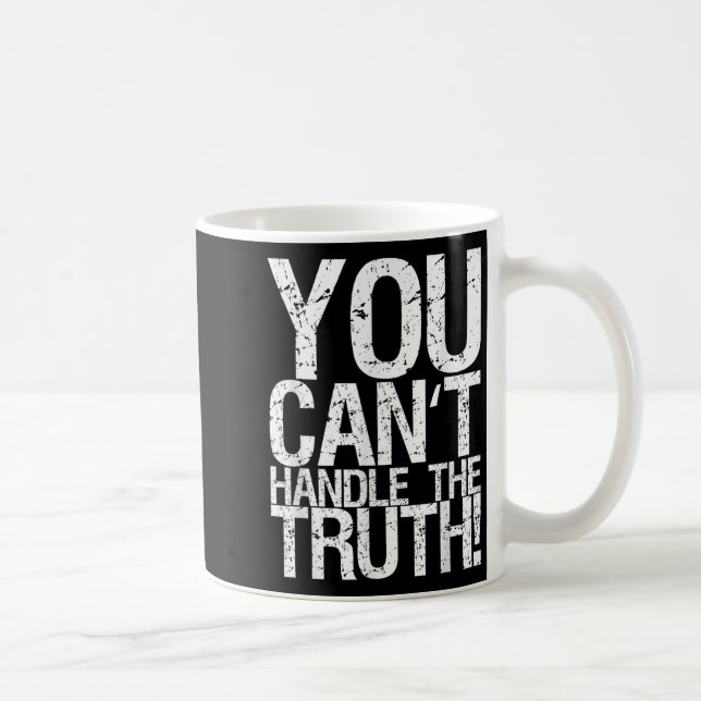 Mug You Can't Handle The Truth!  (Droite)