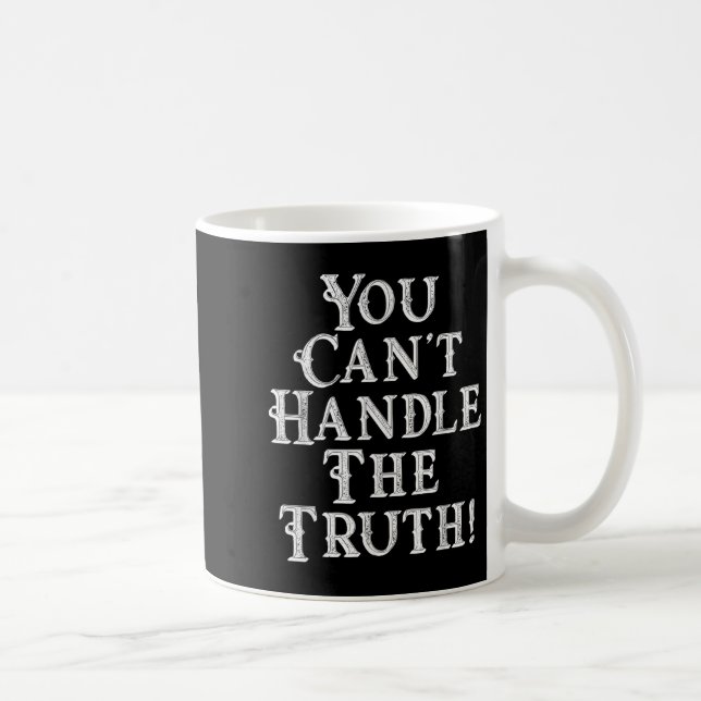 Mug You Can't Handle The Truth Movie Quote Funny S  (Droite)