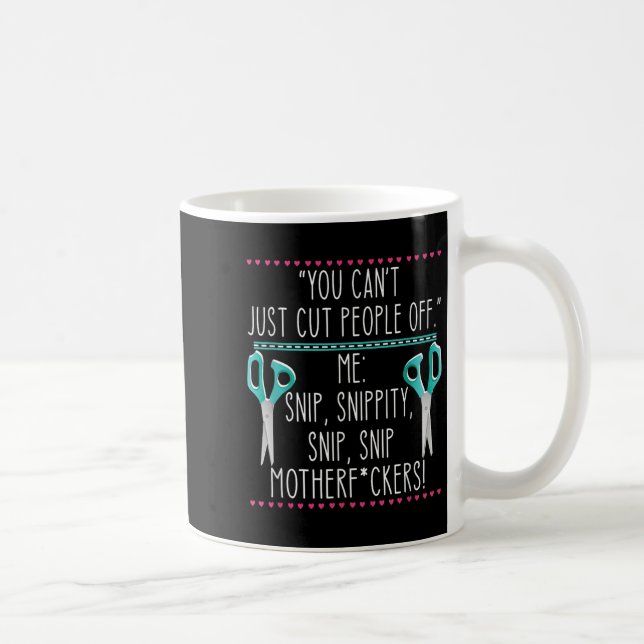 Mug You Can't Just Cut People Off Quote  (Droite)