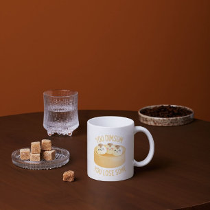 Mug You Dimsum You Lose some - Dim Sum Love's Funny de