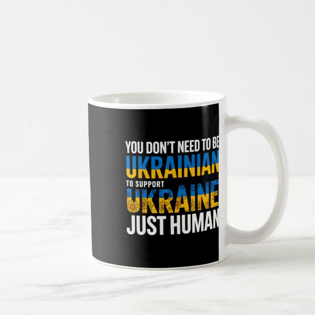 Mug You Don’t Need To Be Ukrainian To Support Ukraine  (Droite)
