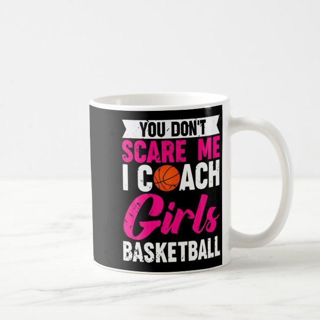 Mug You Dont E Me I Coach Girls Basketball  (Droite)