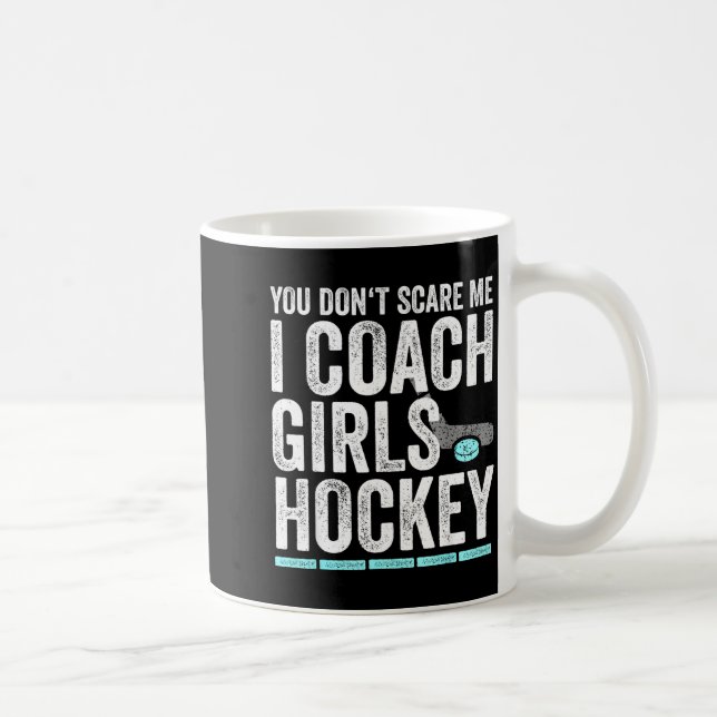 Mug You Don't E Me I Coach Girls Hockey Coaches  (Droite)