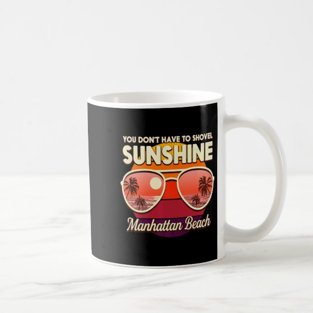 Mug You Dont Have To Shovel Sunshine Manhattan Beach  (Droite)