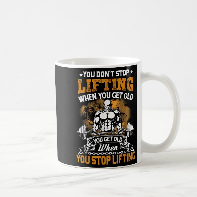Mug You Don't Stop Lifting When You Get Old Gift Weigh (Droite)