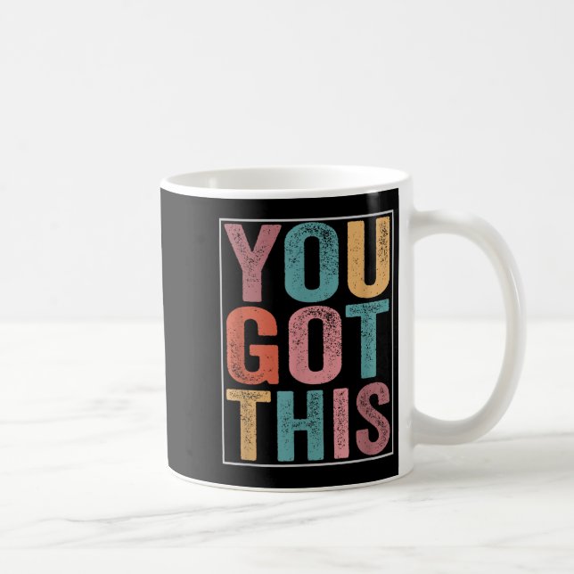 Mug You Got This Motivational Testing Day Design For T (Droite)