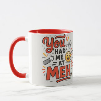 Mug You had me at meh