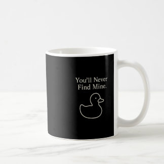 Mug You’ll Never Find Mine Cruise Ducks Introverts Hid