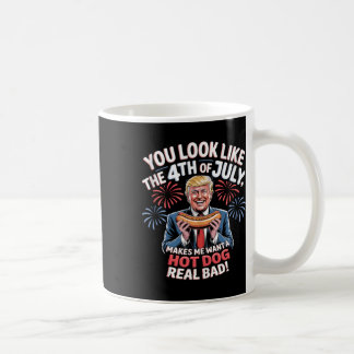 Mug You Look Like The 4th Of July Makes Me Want Hotdog