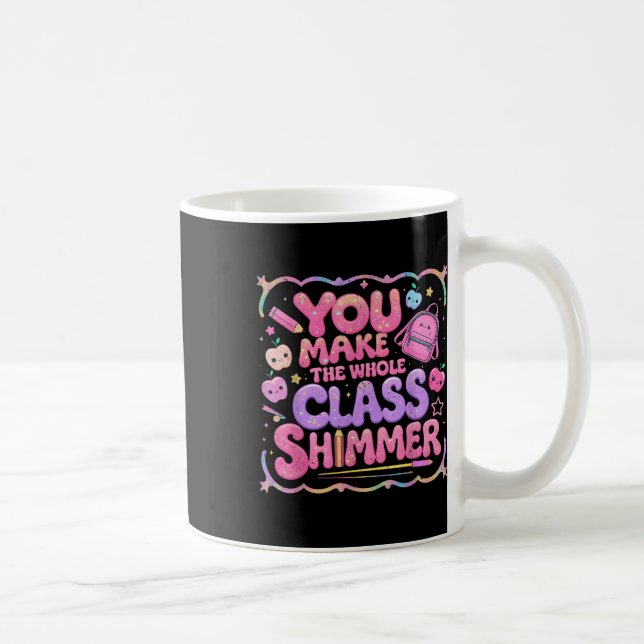 Mug You Make The Whole Cl Shimmer Cute School Gift  (Droite)