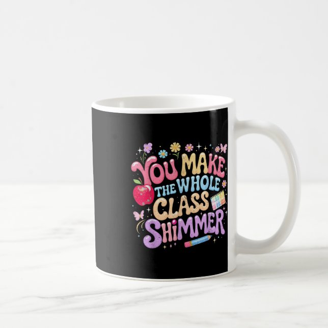 Mug You Make The Whole Cl Shimmer Cute School Gift _1  (Droite)