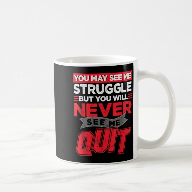 Mug You May See Me Struggle But You'll Never See Me Qu (Droite)