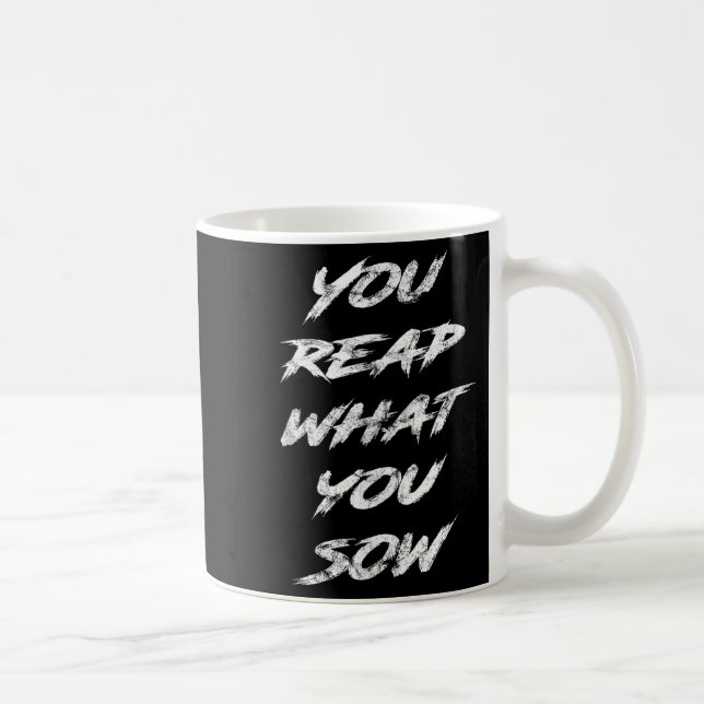 Mug You Reap What You Sow Motivational  (Droite)