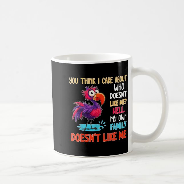 Mug You Think I Care About Who Doesn't Like Me Hell My (Droite)