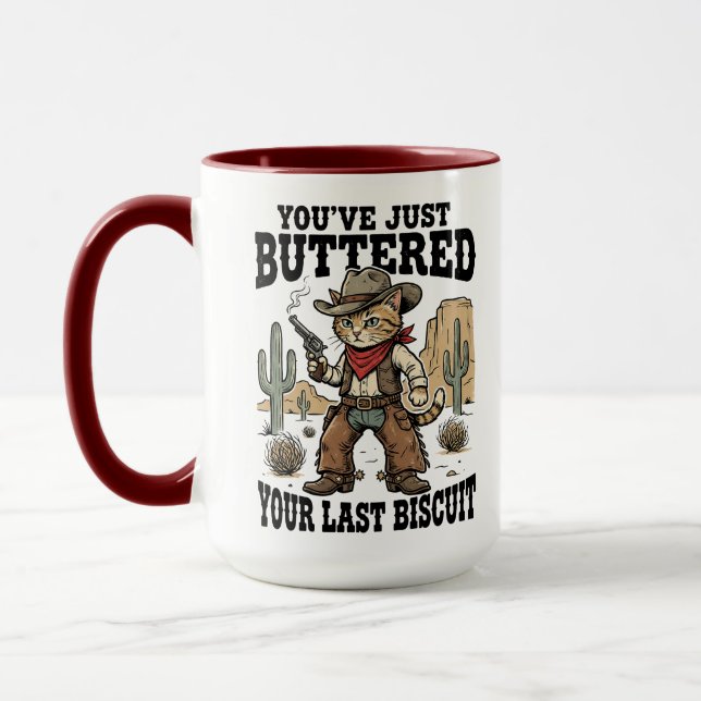 Mug You’ve Just Buttered Your Last Biscuit – Funny  (Gauche)