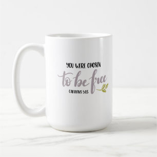 Mug You Were Chosen to Be Free –