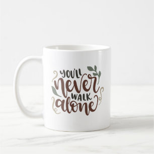 Mug You'll Never Walk Alone – Comforting Hand-Lettered