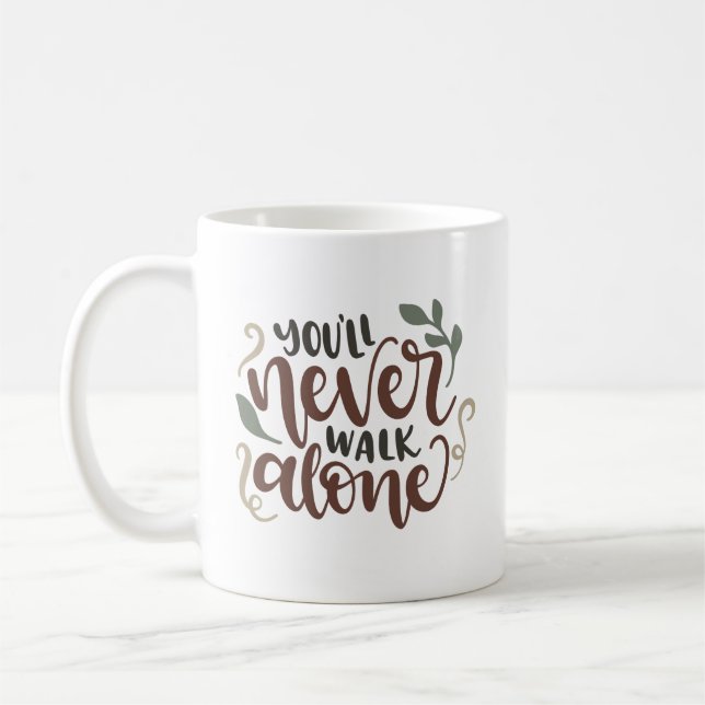 Mug You'll Never Walk Alone – Comforting Hand-Lettered (Gauche)