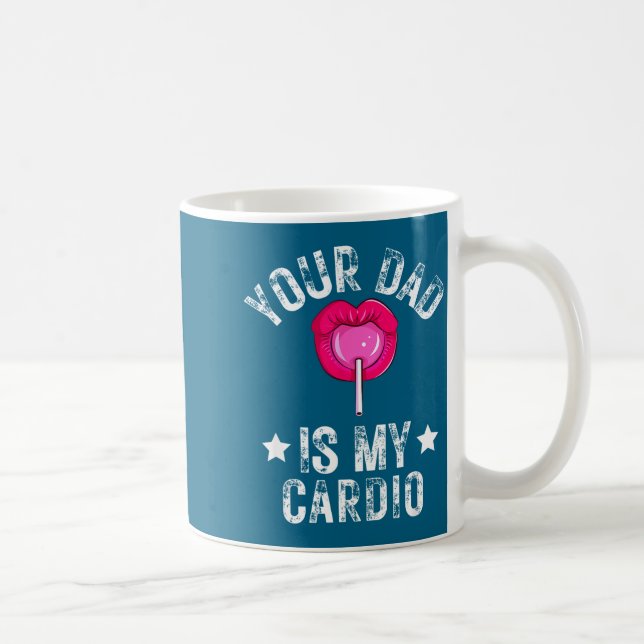 Mug Your Dad Is My Cardio Funny Quotes Pun Humor Sarca (Droite)
