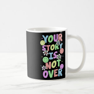 Mug Your Story Is Not Over Stay Suicide Prevention Awa