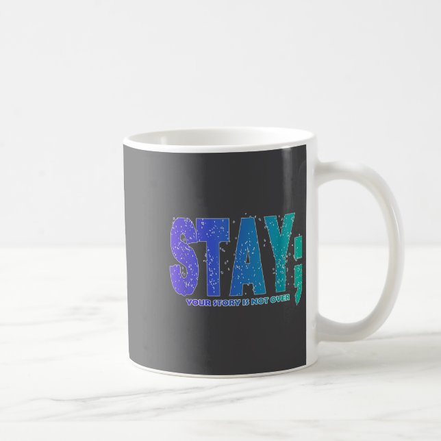 Mug Your Story Is Not Over Stay Suicide Prevention Awa (Droite)