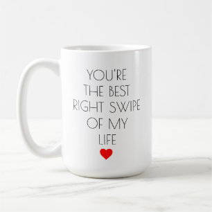 Mug You're the best right swipe of my life Valentine's