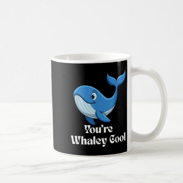 Mug You're Whaley Cool Whale Men Women Kids  (Droite)