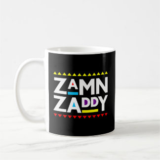 Mug Zamn Zaddy Zamm Daddy Zamn Zaddy Zammm