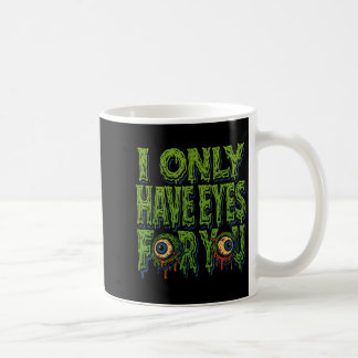 Mug Zombie “only Eyes For You” Horror Valentine Creepy