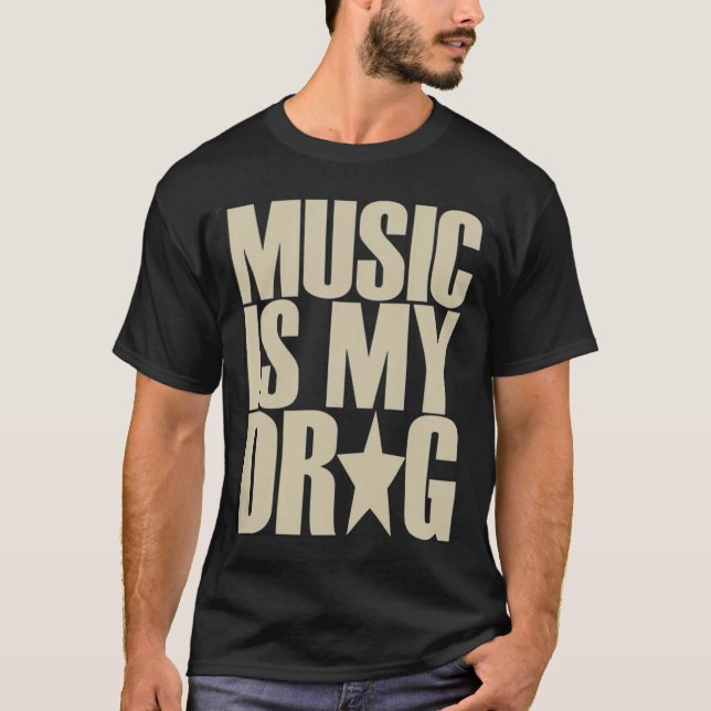 music is my drug tshirt (Devant)