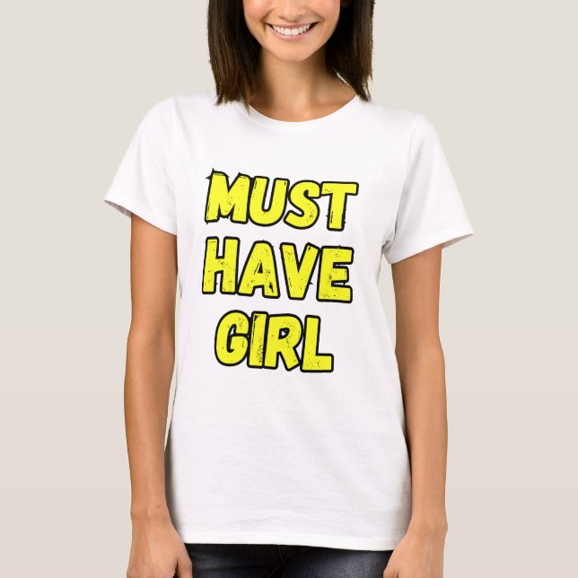 Must Have Girl T-Shirt – Fun & Bold Statement Tee (Devant)