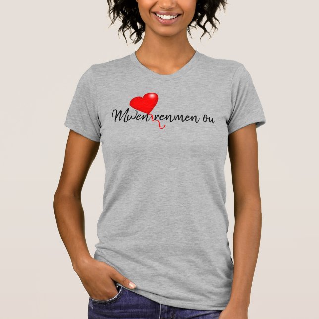 "Mwen renmen ou" t-shirt femme avec coeur (Devant)