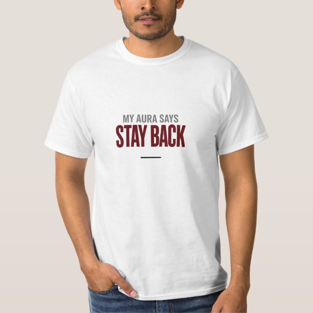 My Aura Says Stay Back | Alpha Energy T-Shirt (Devant)