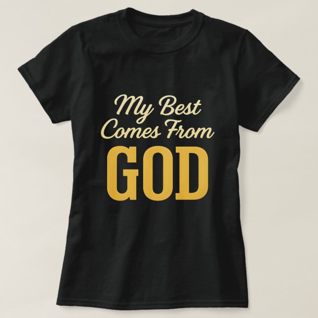 My Best Comes From God Women’s T-Shirt – Faith Gif (Design devant)